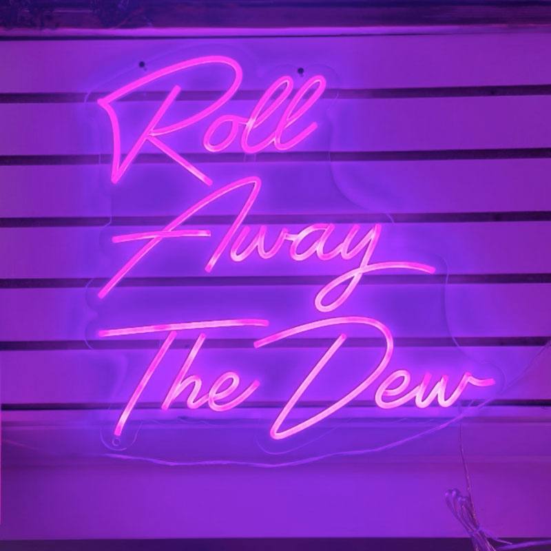 Roll Away The Dew Neon Sign